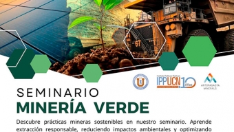 Antofagasta Minerals y el IPP UCN Invitan a Seminario Sobre Minería Verde