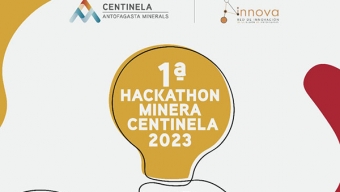 ‘Hackathon’: Minera Centinela Invita a Proveedores y Estudiantes a Presentar Soluciones de Analítica Avanzada