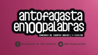 Quinta Versión de “Antofagasta en 100 Palabras” Logro Reunir Más de 3.000 Cuentos