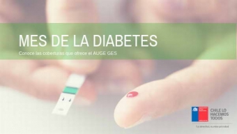Superintendencia de Salud Llama a los Usuarios a Conocer Los Beneficios Del AUGE GES Para Enfrentar la Diabetes